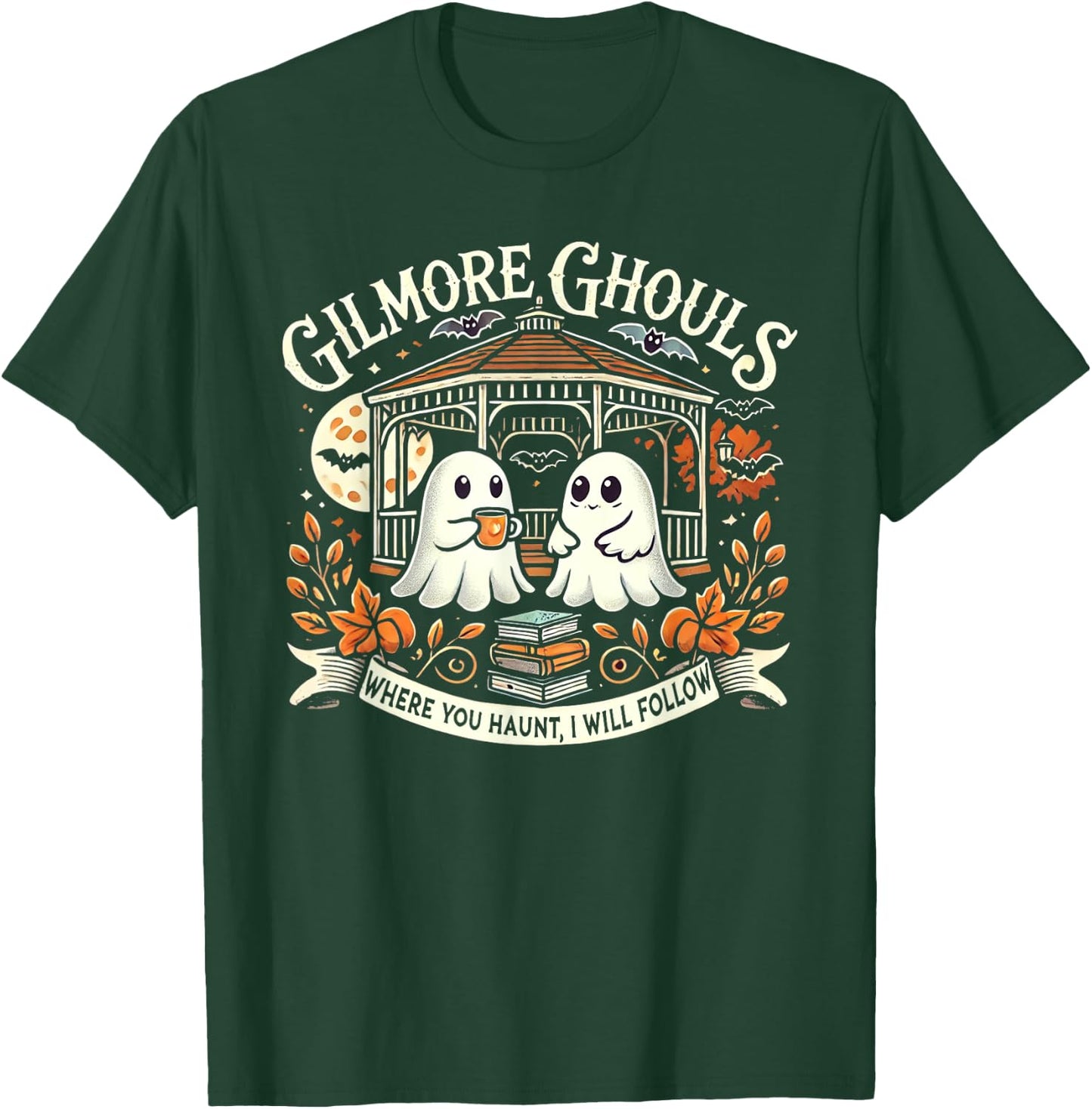 Gilmore Ghouls Where You Haunt, I Will Follow Apparel T-Shirt - T-Shirt | Forest