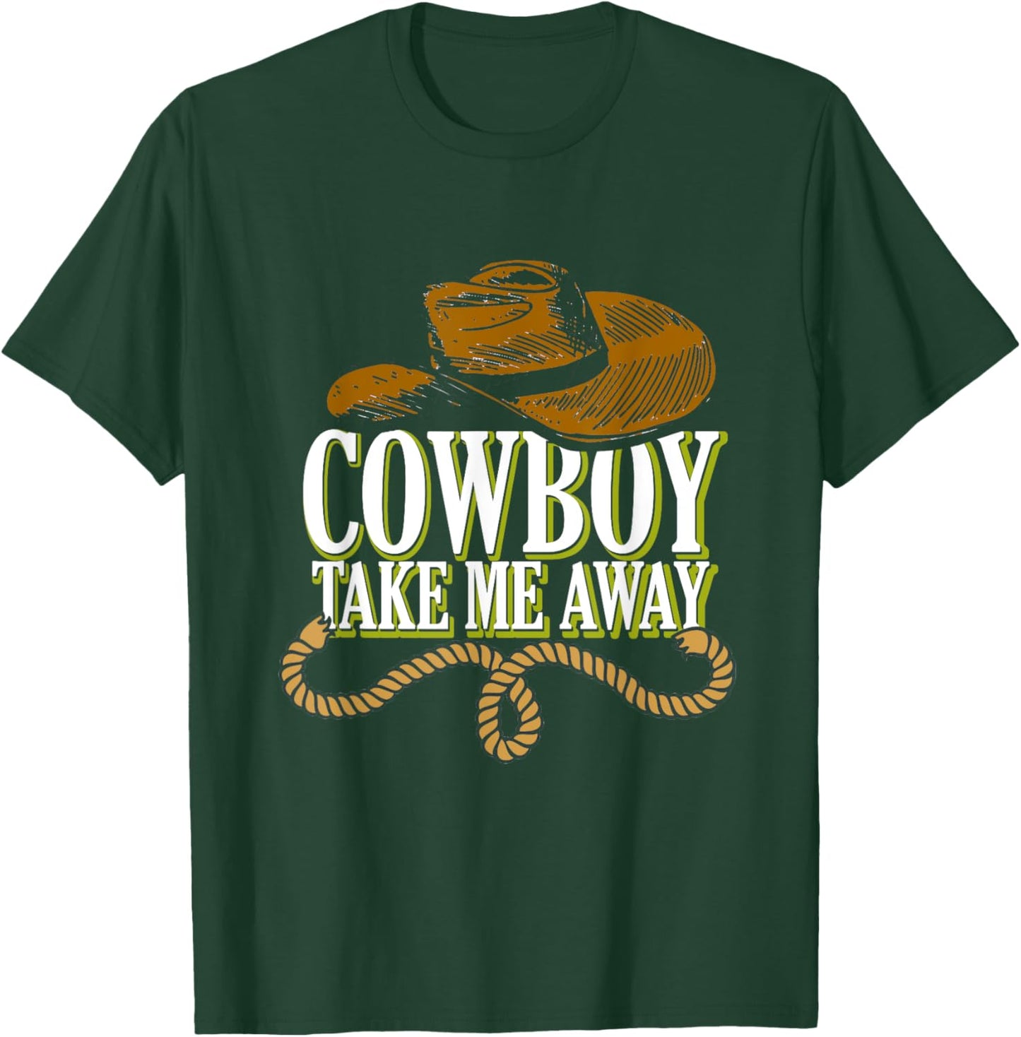 Cowboy Take Me Away | Western Wild West | Country Cowgirl T-Shirt - T-Shirt | Forest
