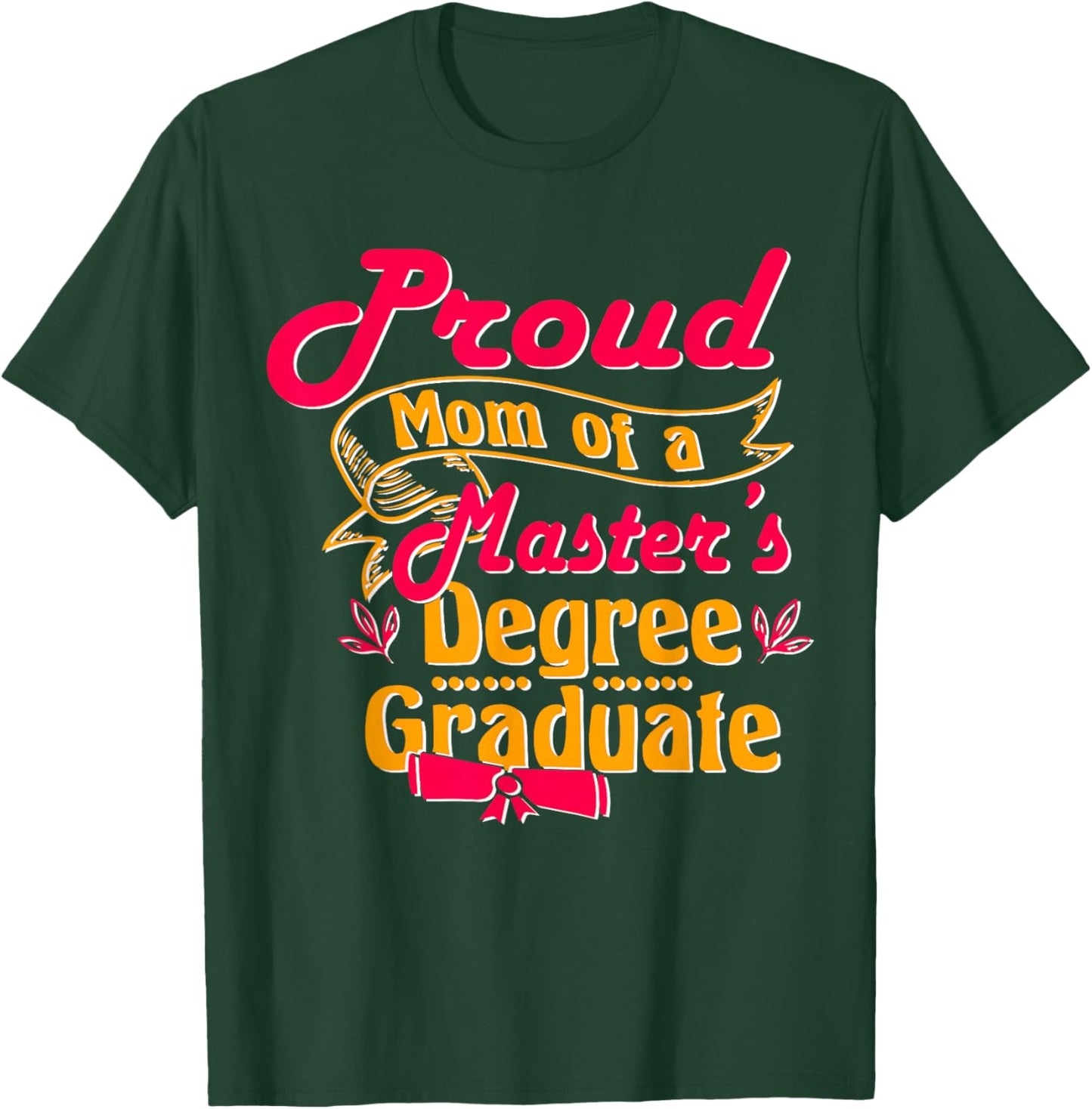 Proud Mom Of A Master'S Degree Graduate, Masters Graduation T-Shirt - T-Shirt | Forest