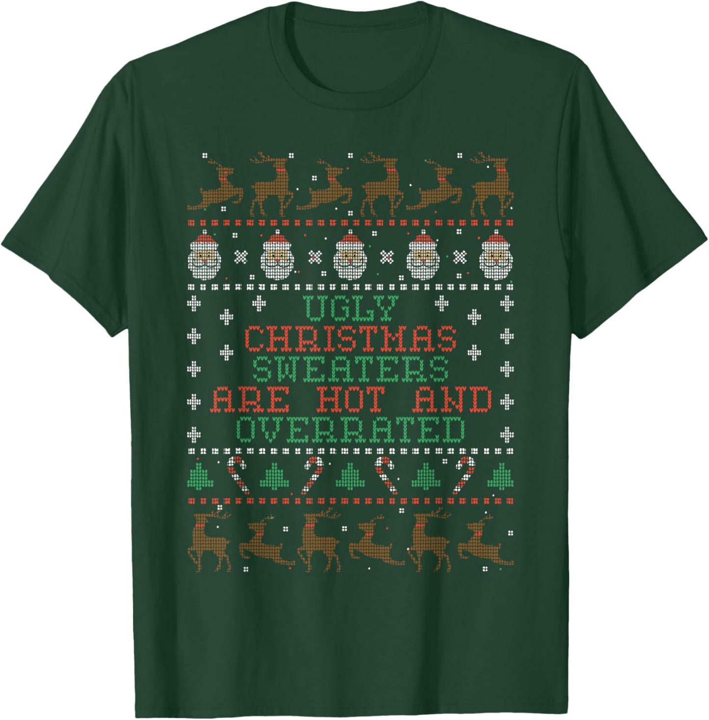 Ugly Christmas Sweaters Are Hot And Overrated T-Shirt - T-Shirt | Forest