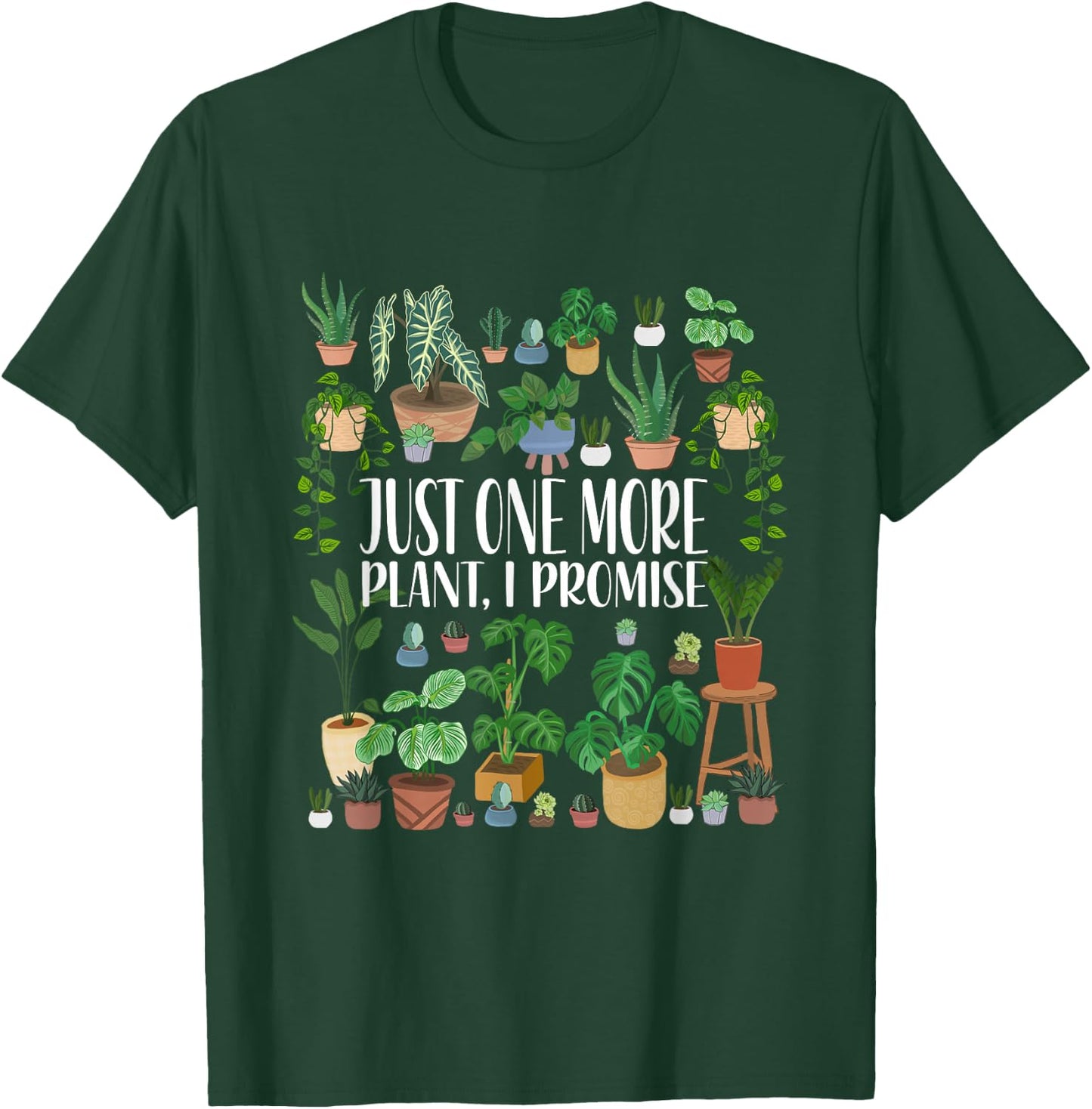 Gardening Gardener Potted Just One More Plant I Promise T-Shirt - T-Shirt | Forest