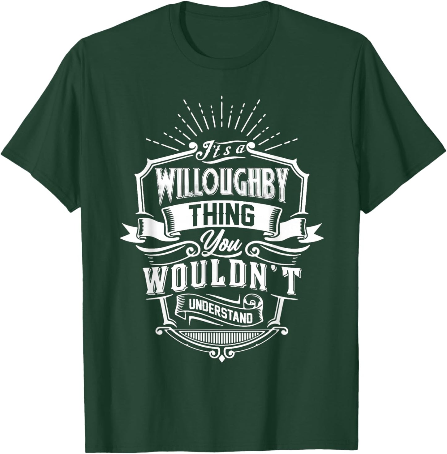 It's A Willoughby Thing You Wouldn't Understand Name Vintage T-Shirt - T-Shirt | Forest