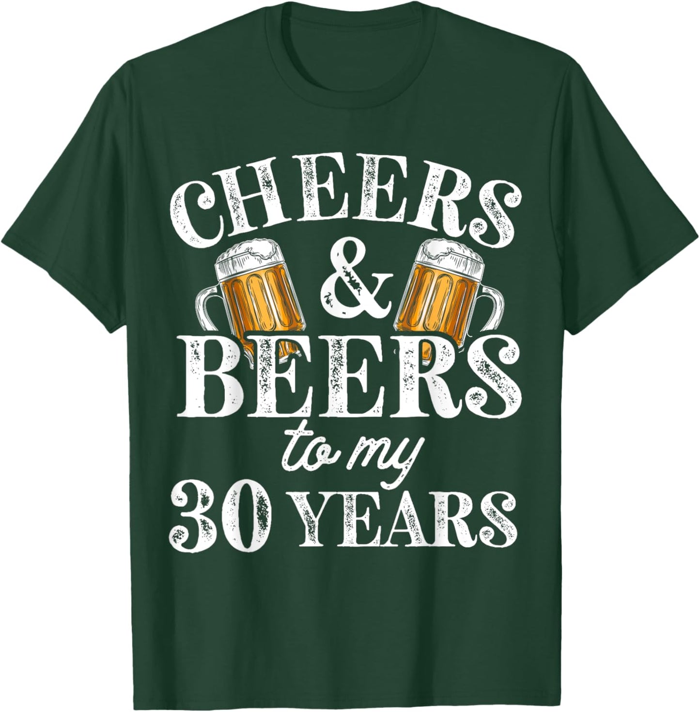 Cheers and Beers to 30 Years 30th Birthday Gift T-Shirt - T-Shirt | Forest