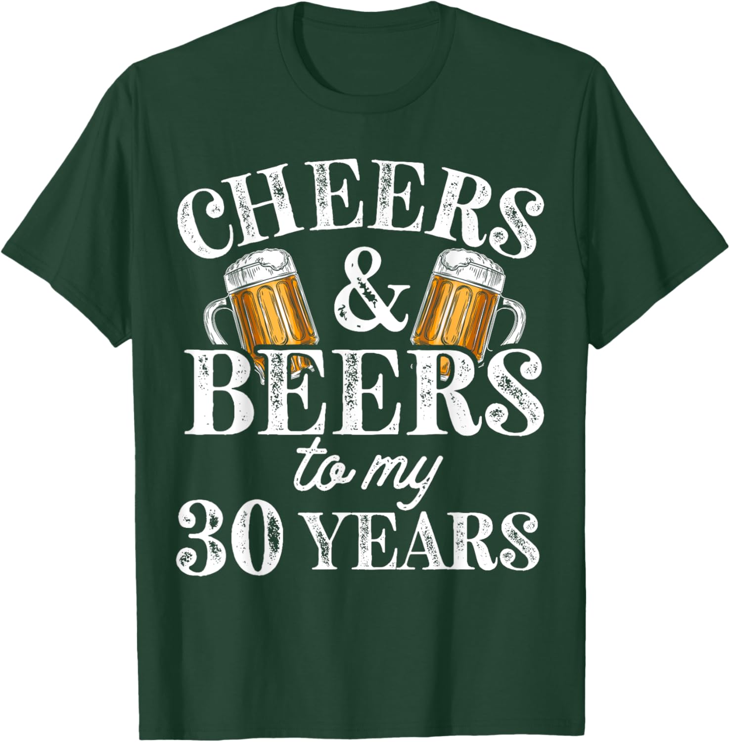 Cheers and Beers to 30 Years 30th Birthday Gift T-Shirt - T-Shirt | Forest