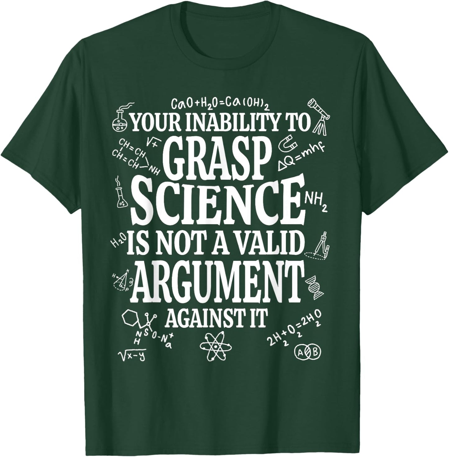 Your Inability To Grasp Science Is Not A Valid Argument Gift T-Shirt - T-Shirt | Forest