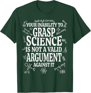 Your Inability To Grasp Science Is Not A Valid Argument Gift T-Shirt - T-Shirt | Forest