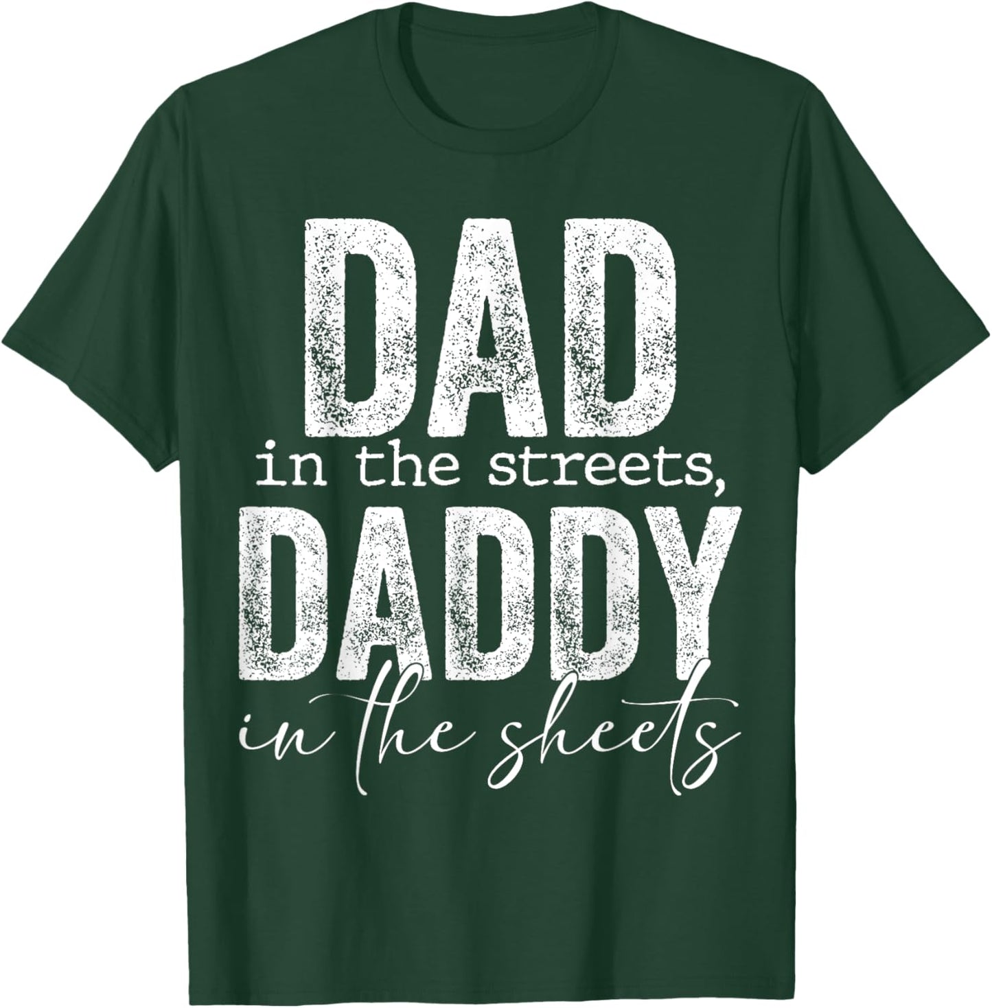 Dad In The Streets Daddy In The Sheets Presents For Dad T-Shirt - T-Shirt | Forest