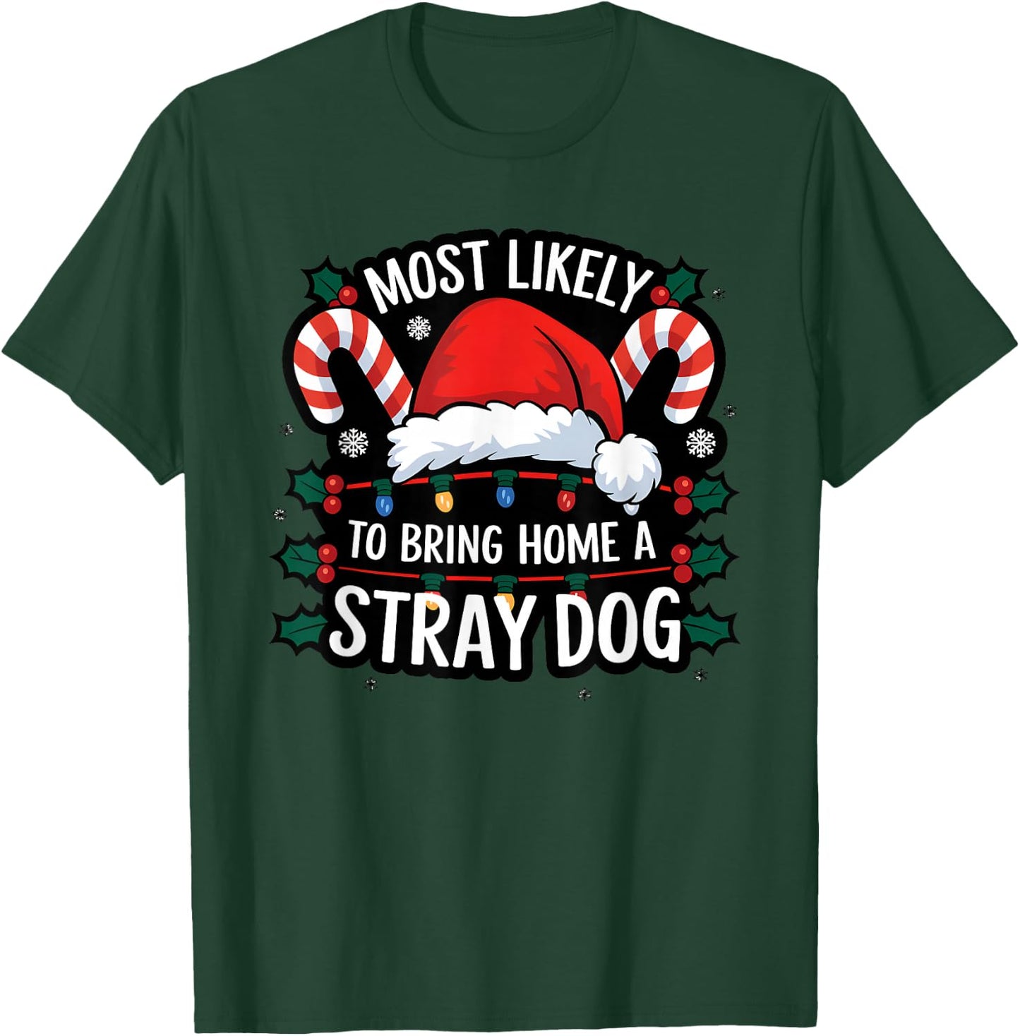 Most Likely To Bring Home A Stray Dog Funny Family Reunion T-Shirt - T-Shirt | Forest