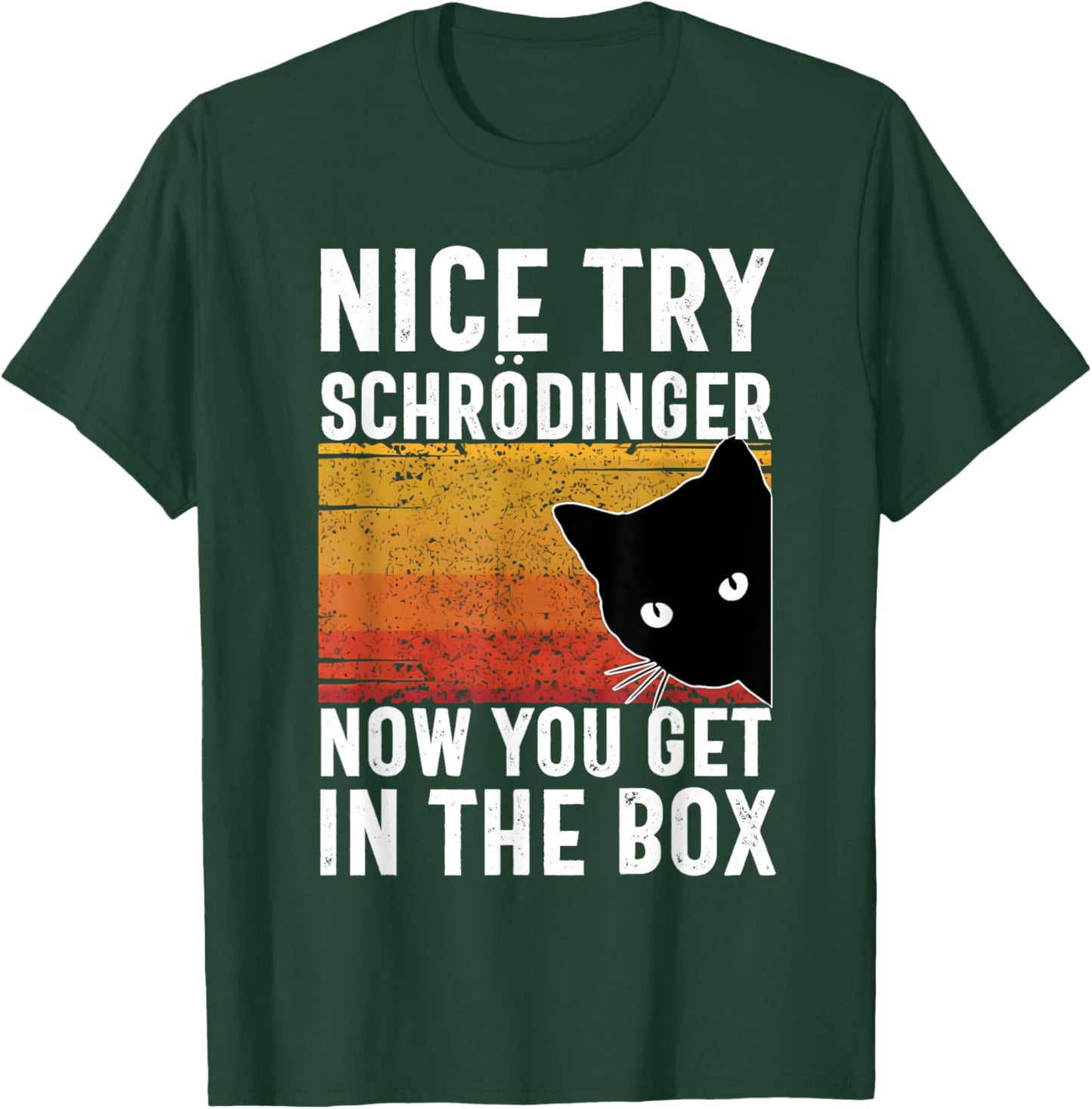 Nice Try Schrodinger Now You Get In The Box Vintage Cat Idea , Small, Black T-Shirt - T-Shirt | Forest