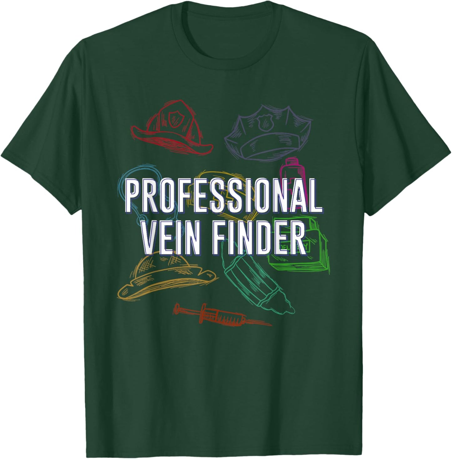 Professional Vein Finder ER Nurse Medical Staff T-Shirt - T-Shirt | Forest