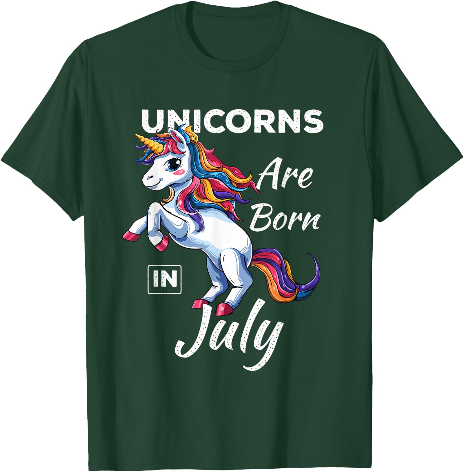 Unicorns Are Born In July Fantasy Birthday Funny Birth Month T-Shirt - T-Shirt | Forest