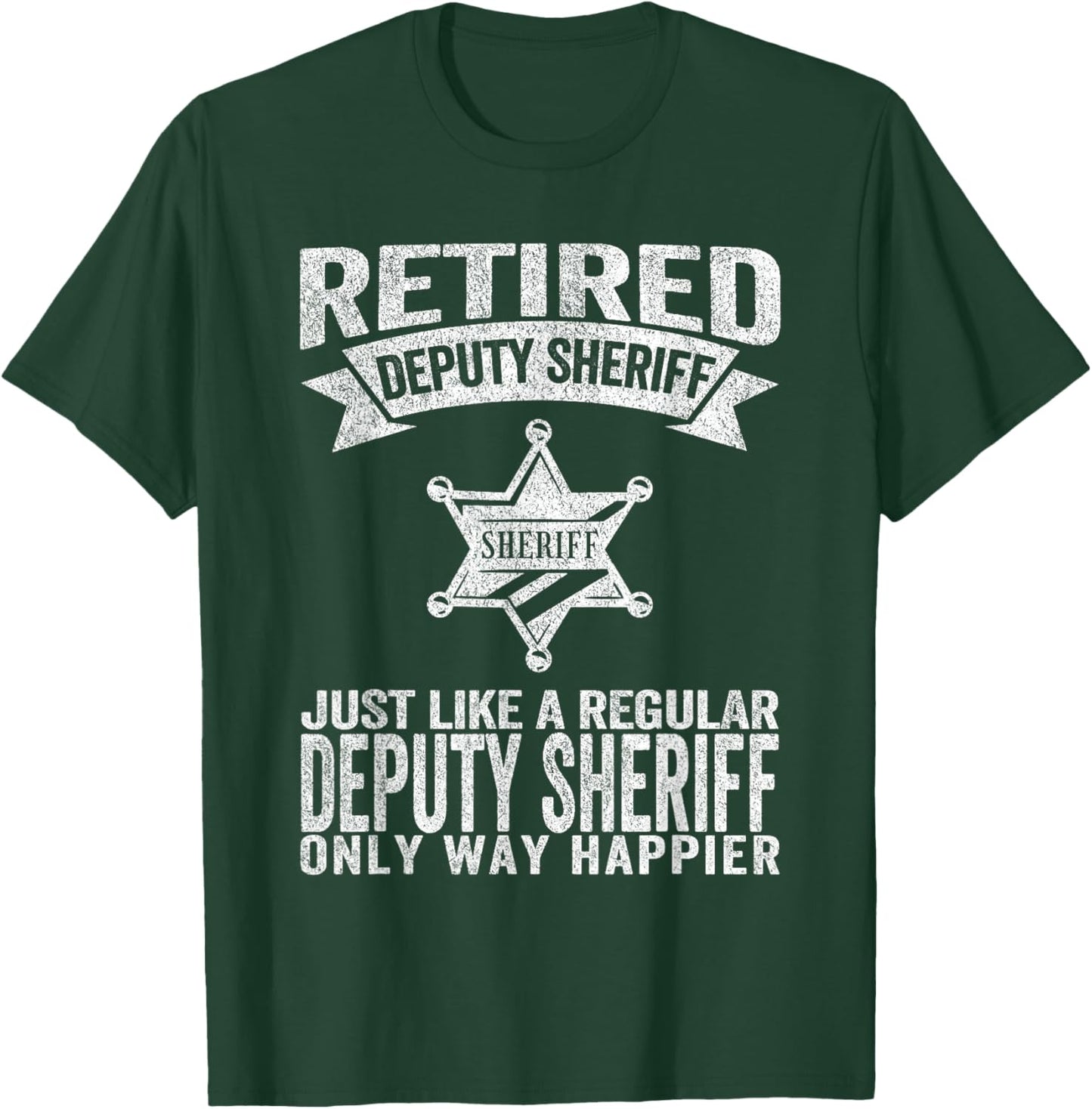 Retired Deputy Sheriff Just Like A Normal Deputy Sheriff T-Shirt - T-Shirt | Forest