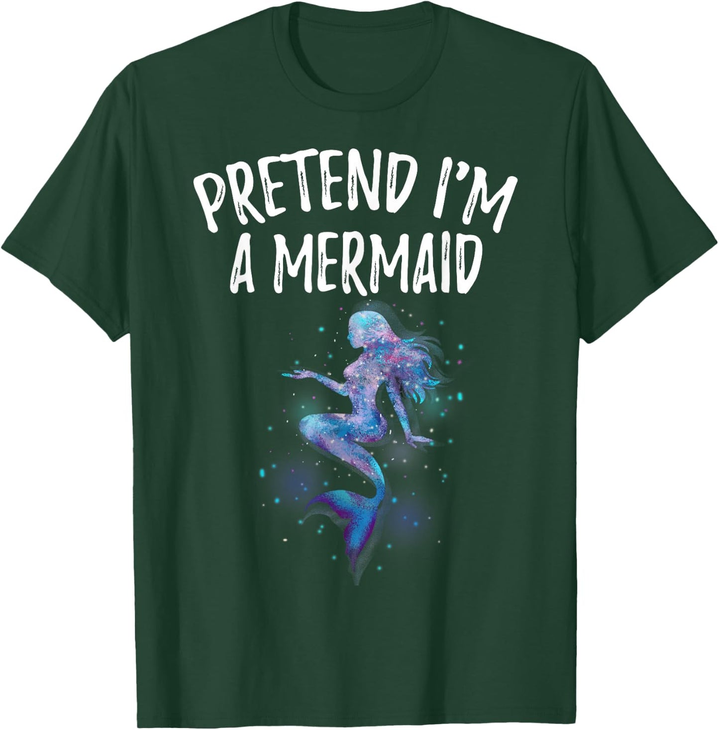 Pretend I'm a Mermaid Space Girl Birthday Swimmer Funny T-Shirt - T-Shirt | Forest