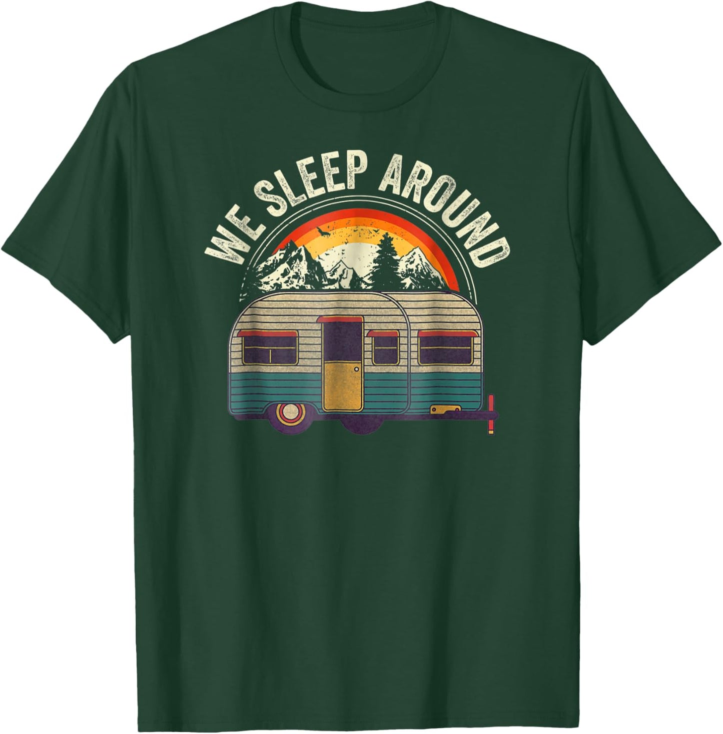 RV Camping Trailer We Sleep Around Camper T-Shirt - T-Shirt | Forest