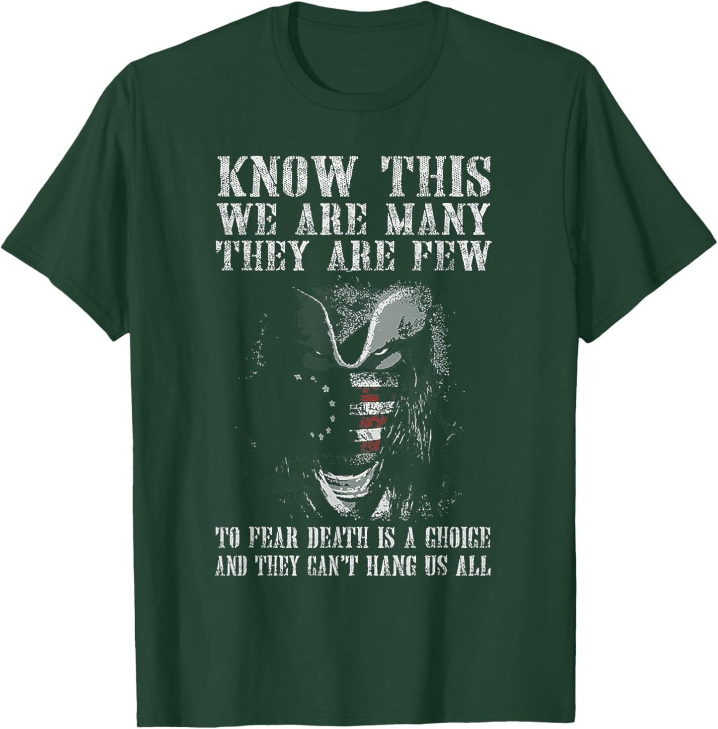 Know This We Are Many They Are Few to Fear Death T-Shirt - T-Shirt | Forest