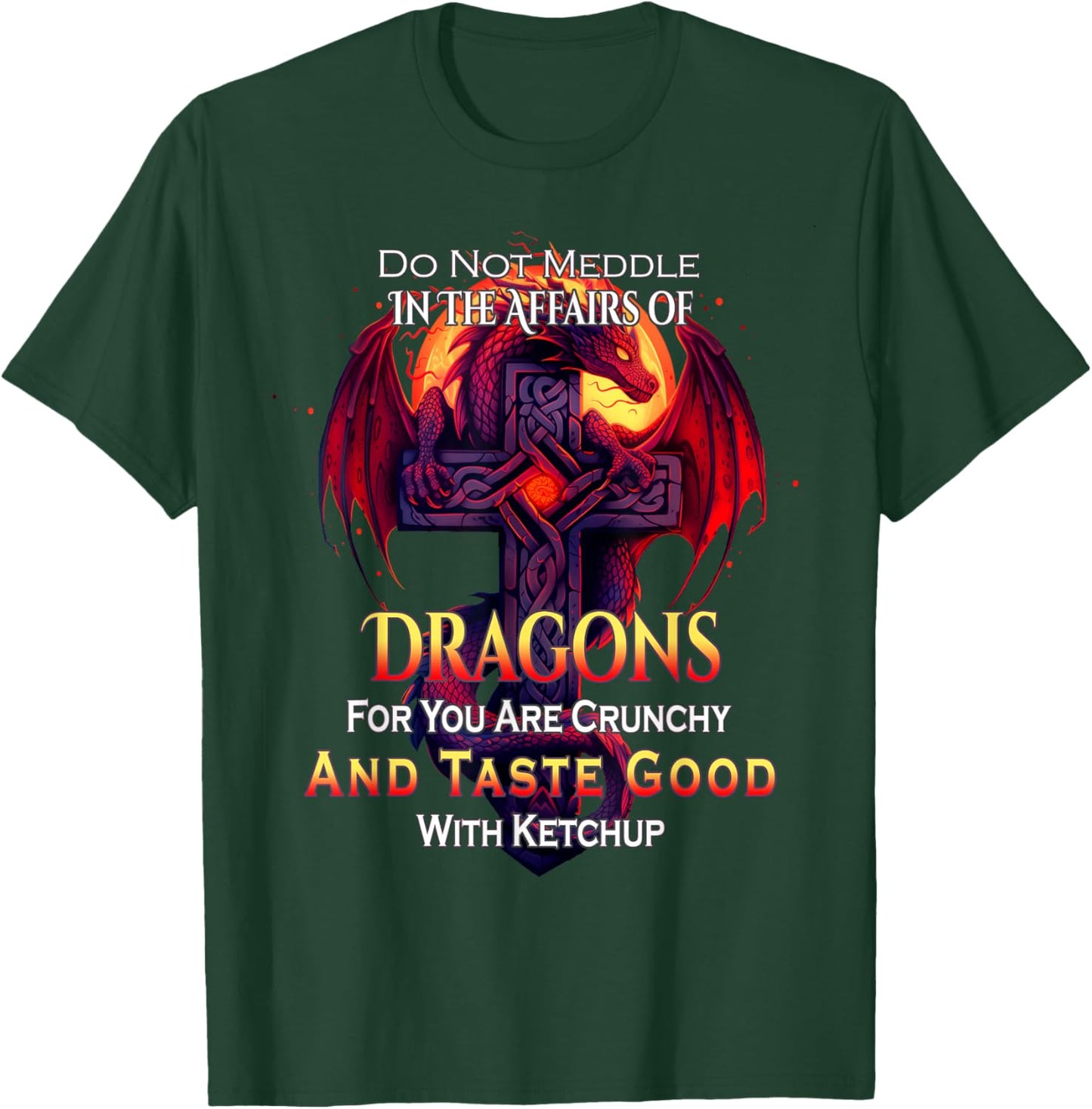Do Not Meddle In the Affairs Of Dragons Fantasy T-Shirt - T-Shirt | Forest