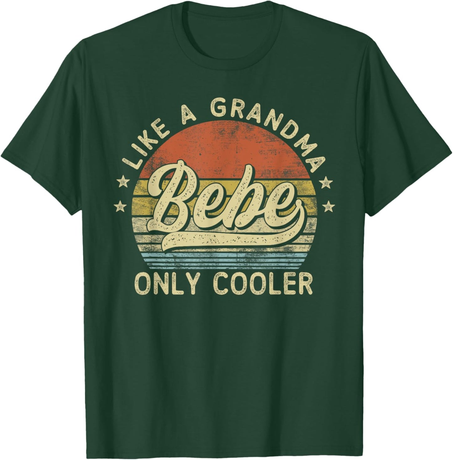 Bebe Like A Grandma Only Cooler Mother's Day Bebe T-Shirt - T-Shirt | Forest