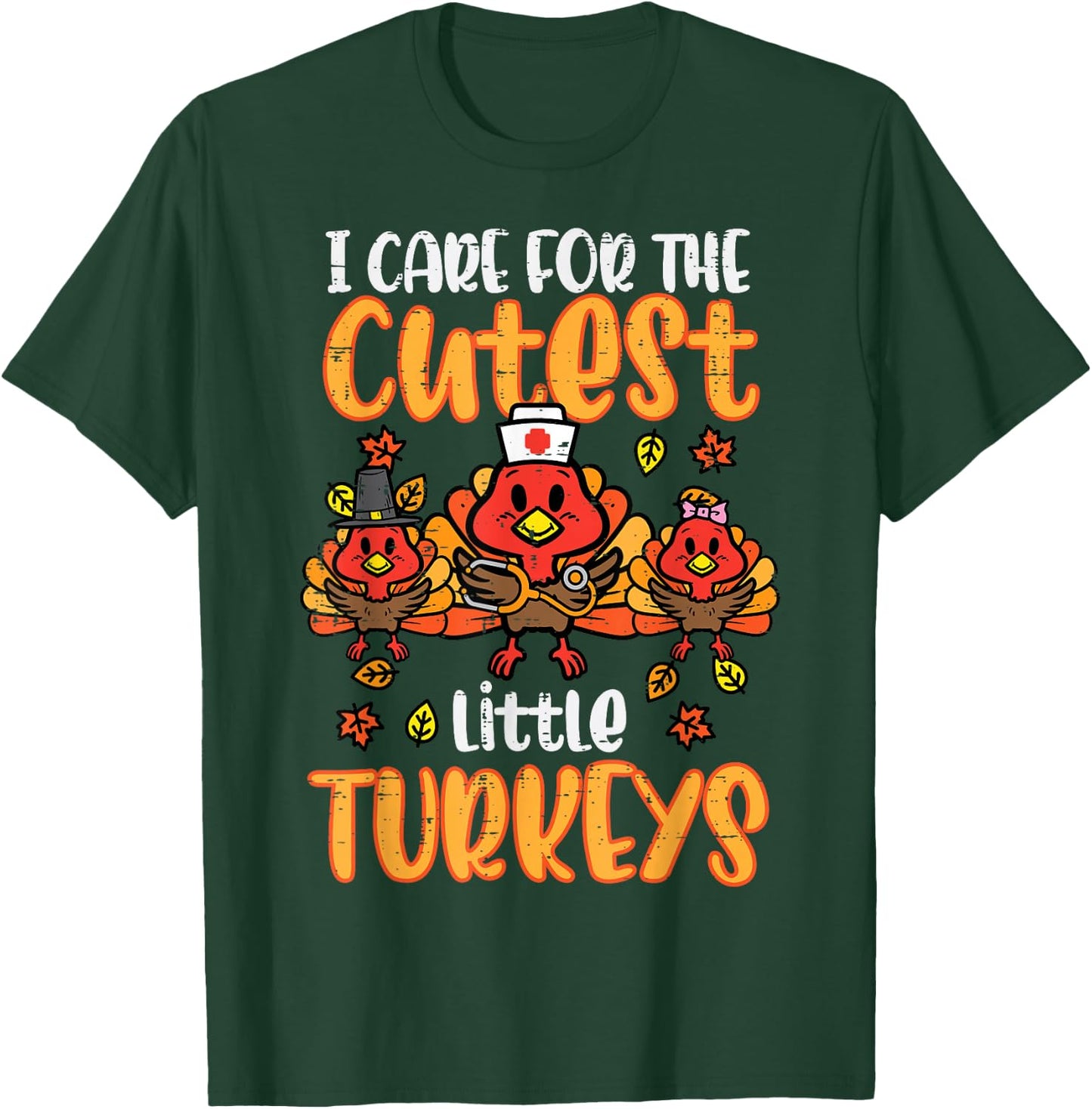 Care For Little Turkeys Nurse Fall Thanksgiving Scrub Top T-Shirt - T-Shirt | Forest