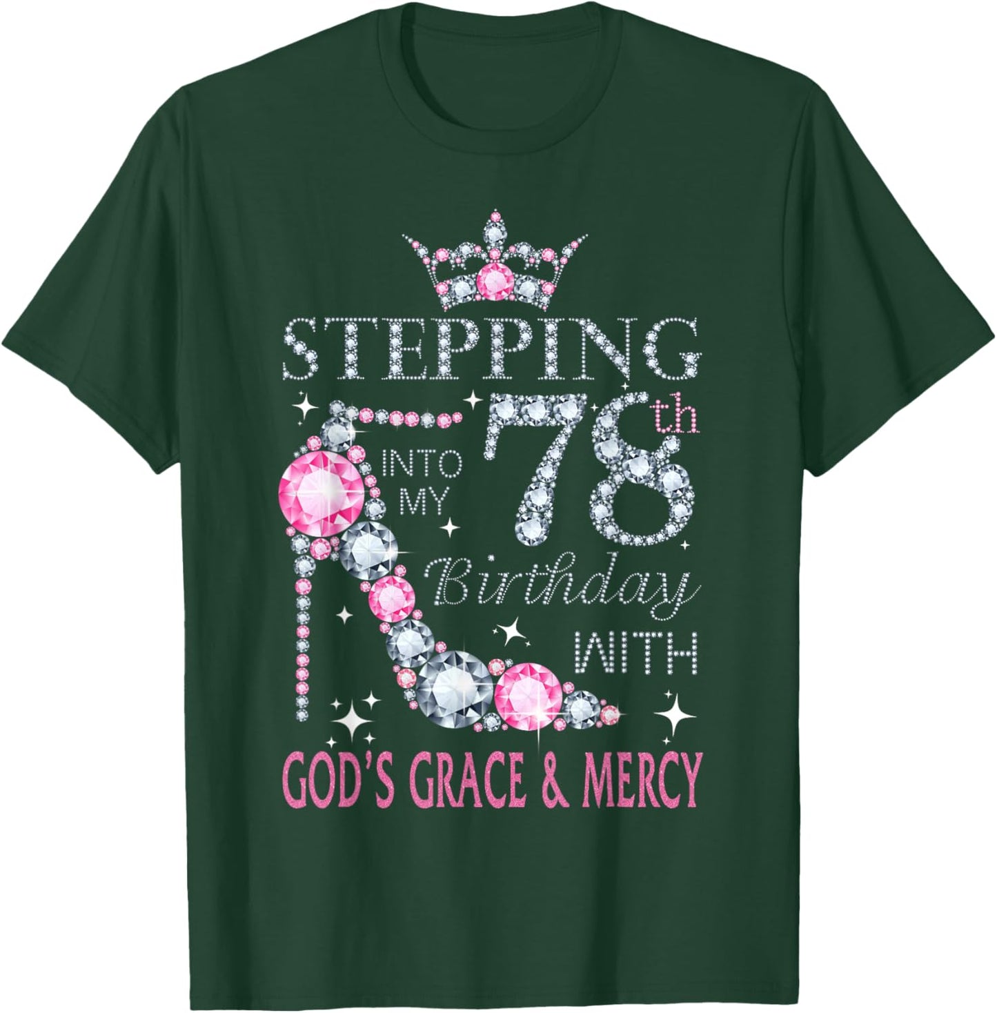 Stepping into my 78th birthday with God's grace & Mercy Lady T-Shirt - T-Shirt | Forest