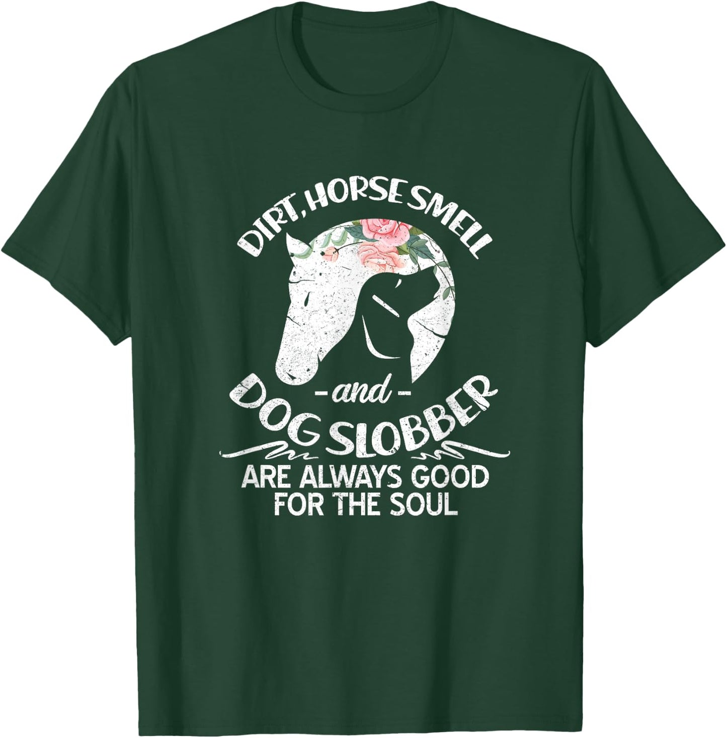 Dirt Horse Smell and Dog Slobber Horse Lovers T-Shirt - T-Shirt | Forest