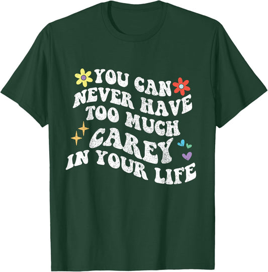 Retro Groovy You Can Never Have Too Much Carey In Your Life T-Shirt - T-Shirt | Forest