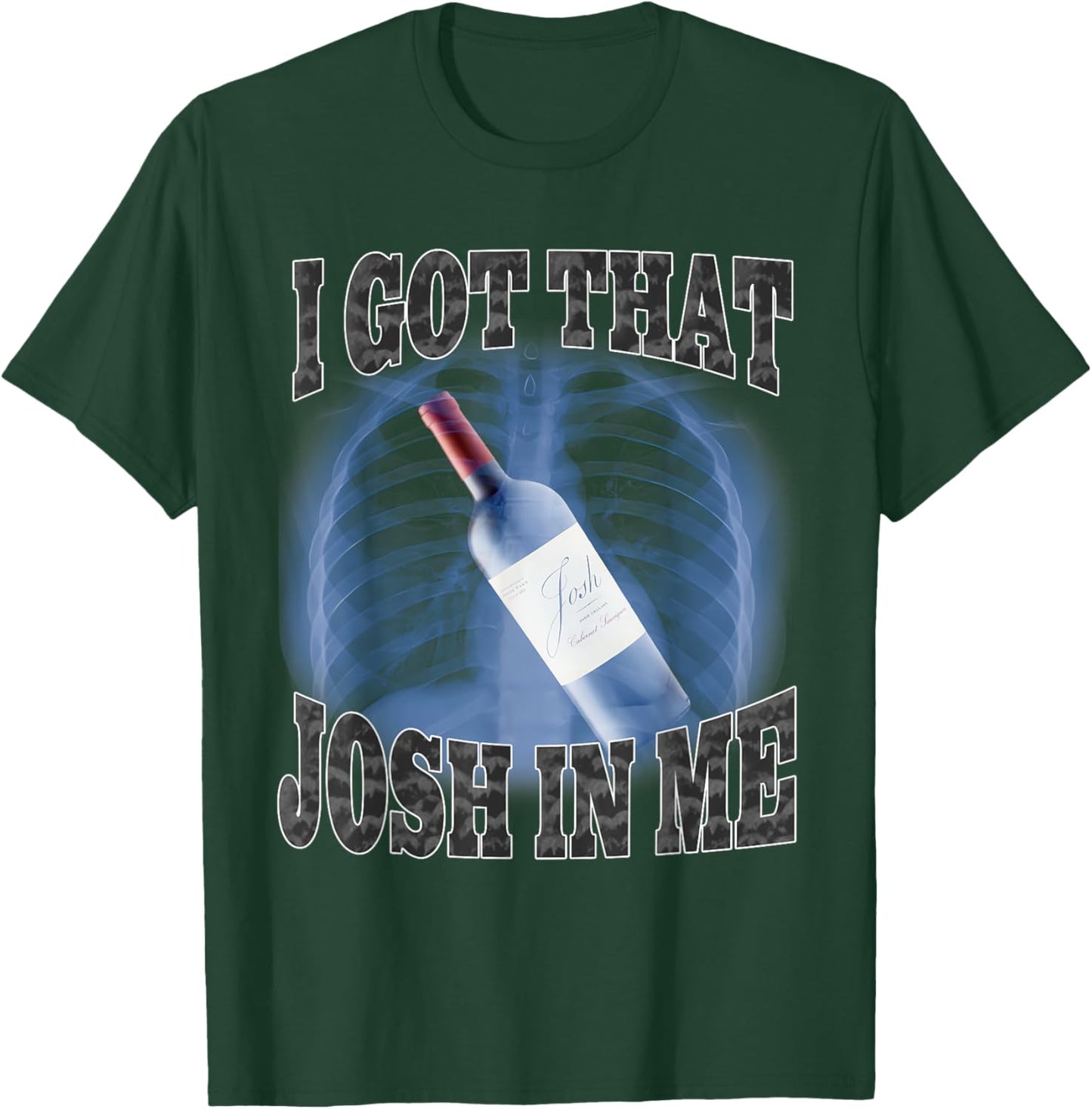 I Got That Josh In Me Funny T-Shirt - T-Shirt | Forest