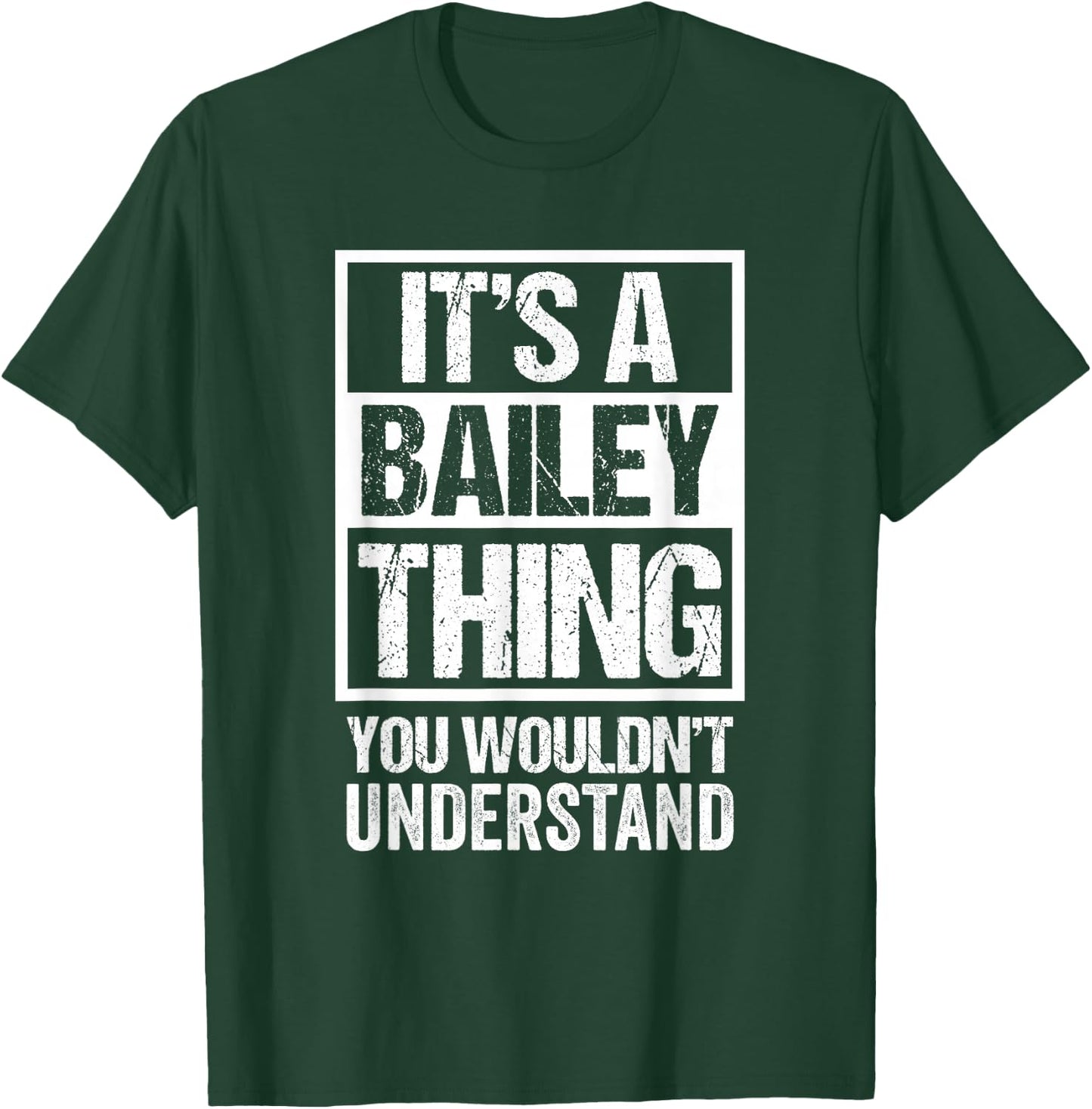 It's A Bailey Thing You Wouldn't Understand - Family Name Small T-Shirt - T-Shirt | Forest