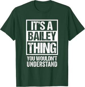 It's A Bailey Thing You Wouldn't Understand - Family Name Small T-Shirt - T-Shirt | Forest