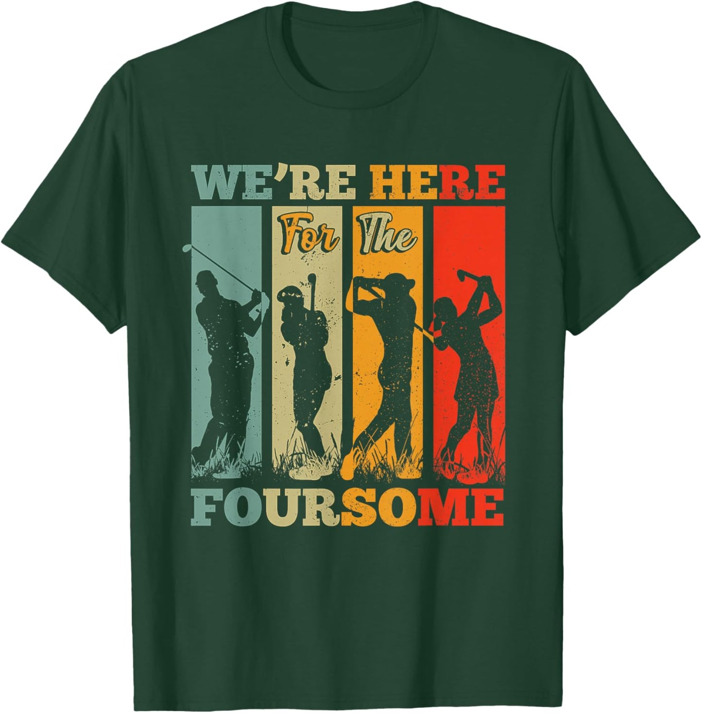 We're Here For The Foursome Sarcasm Golf Lover Golfer Sport T-Shirt - T-Shirt | Forest
