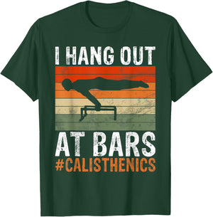 I hang out at Bars Calisthenics funny Exercise T-Shirt - T-Shirt | Forest