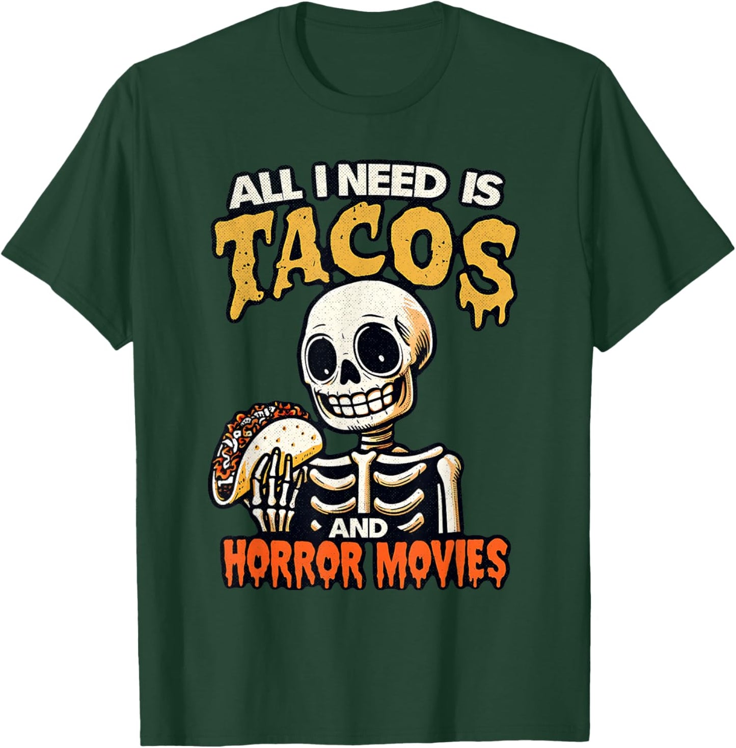Skeleton All I Need Is Tacos And Horror Movies Cinco De Mayo T-Shirt - T-Shirt | Forest