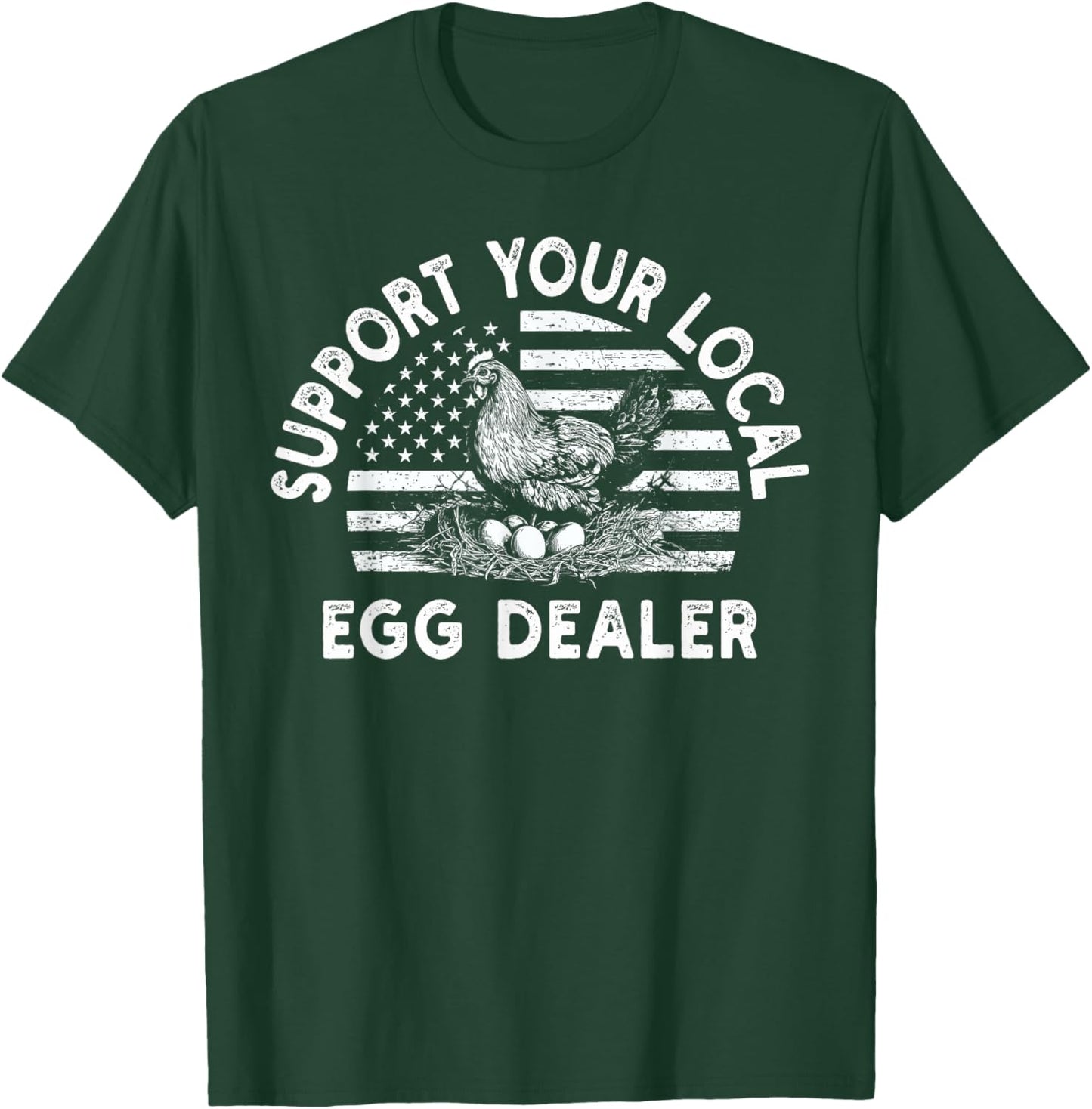 Local Egg Dealer American Flag Farmer Support Chickens T-Shirt - T-Shirt | Forest