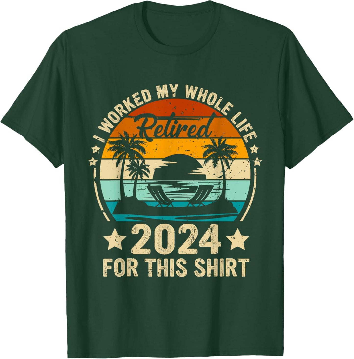Vintage Retired 2024 I Worked My Whole Life This Retirement T-Shirt - T-Shirt | Forest