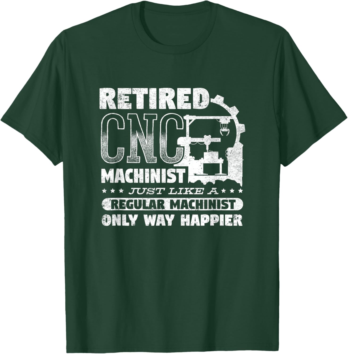 CNC Machinist Engineer CNC Operator Retired CNC Machinist T-Shirt - T-Shirt | Forest