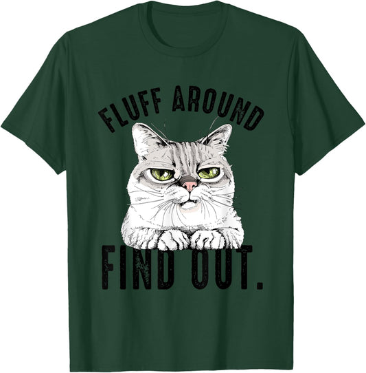 Angry Kitty Cat Sarcastic Novelty Fluff Around and Find Out Women T-Shirt - T-Shirt | Forest