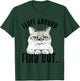Angry Kitty Cat Sarcastic Novelty Fluff Around and Find Out Women T-Shirt - T-Shirt | Forest