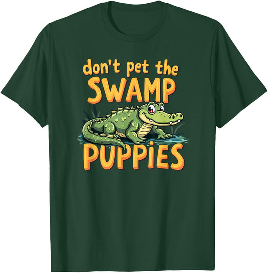 Don't Pet The Swamp Puppies Funny Alligator T-Shirt - T-Shirt | Forest