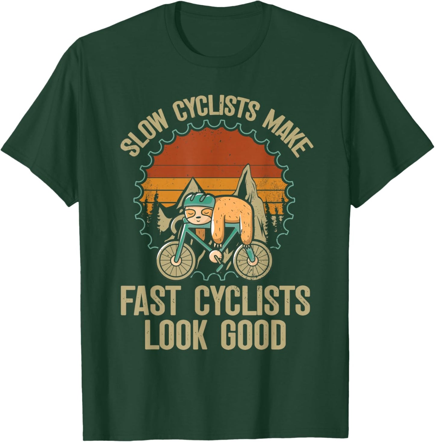 Slow Cyclists Make Fast Cyclists Look Good - Bike Cycling T-Shirt - T-Shirt | Forest