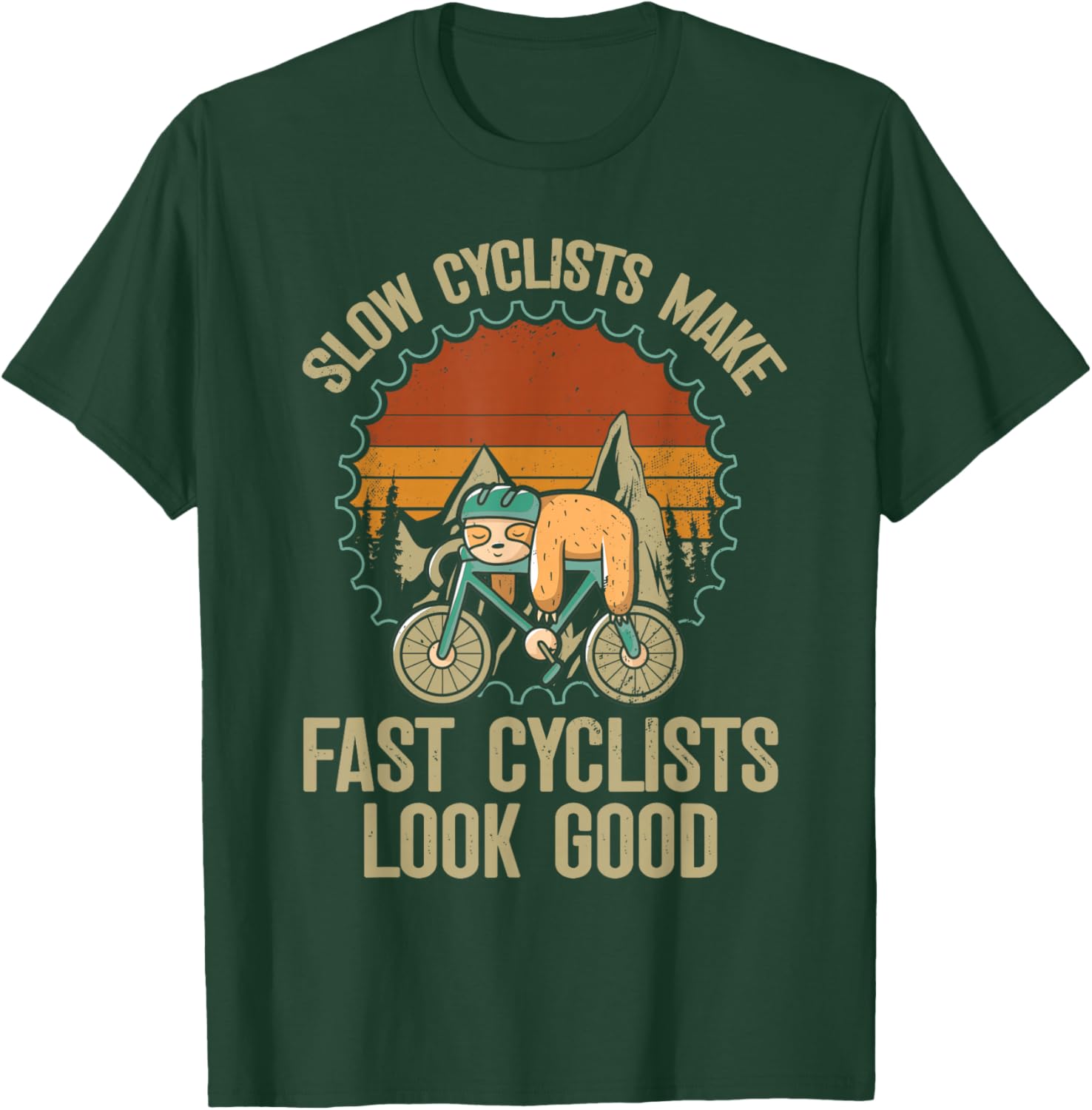 Slow Cyclists Make Fast Cyclists Look Good - Bike Cycling T-Shirt - T-Shirt | Forest