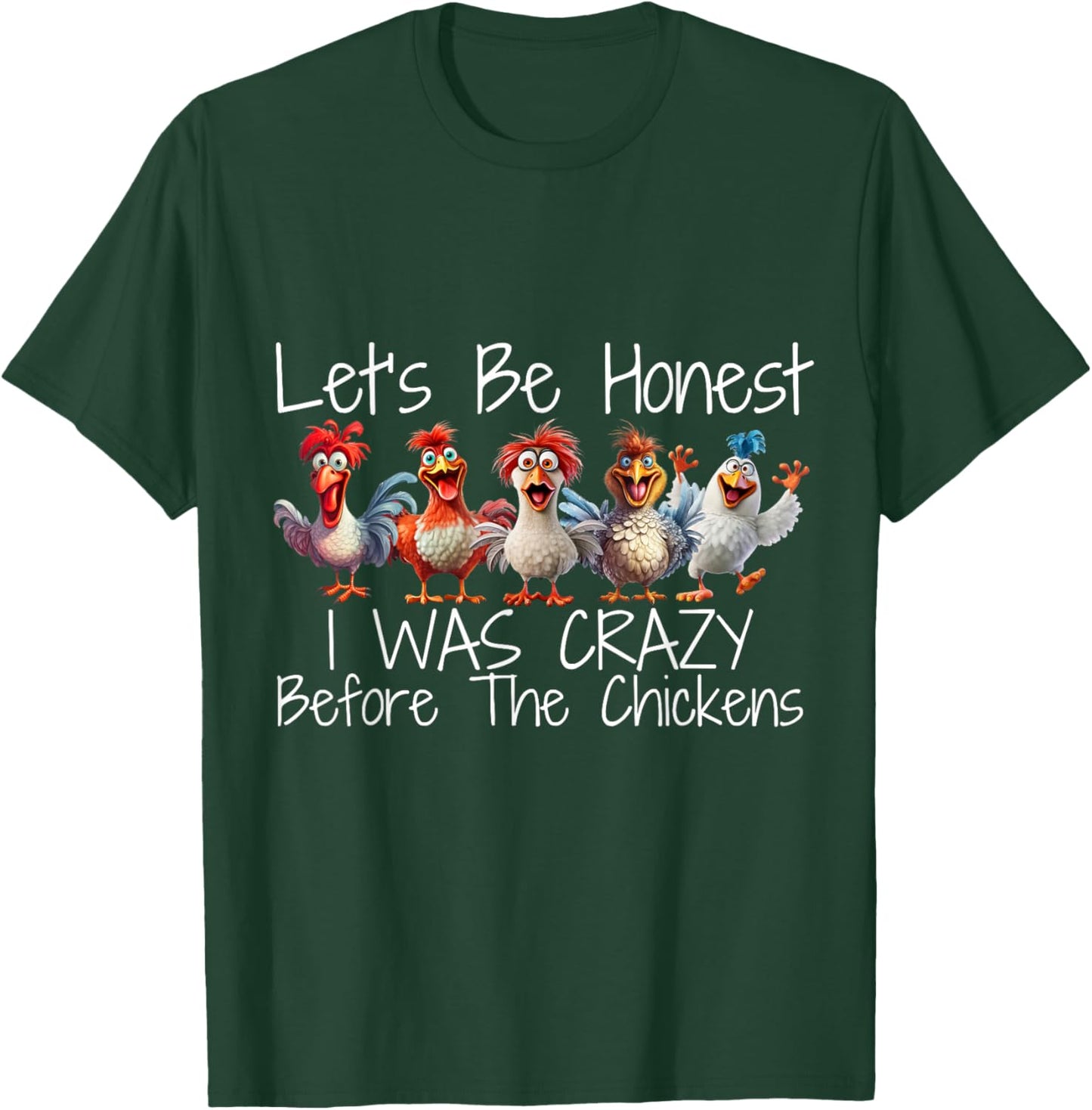 I Was Crazy Before the Chickens Funny Farmer Design T-Shirt - T-Shirt | Forest