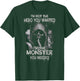 I'm Not the Hero You Wanted I'm the Moster You Needed Shirt T-Shirt - T-Shirt | Forest