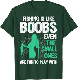 Fishing Is Like Boobs Even Small Ones Are Fun To Play With T-Shirt - T-Shirt | Forest