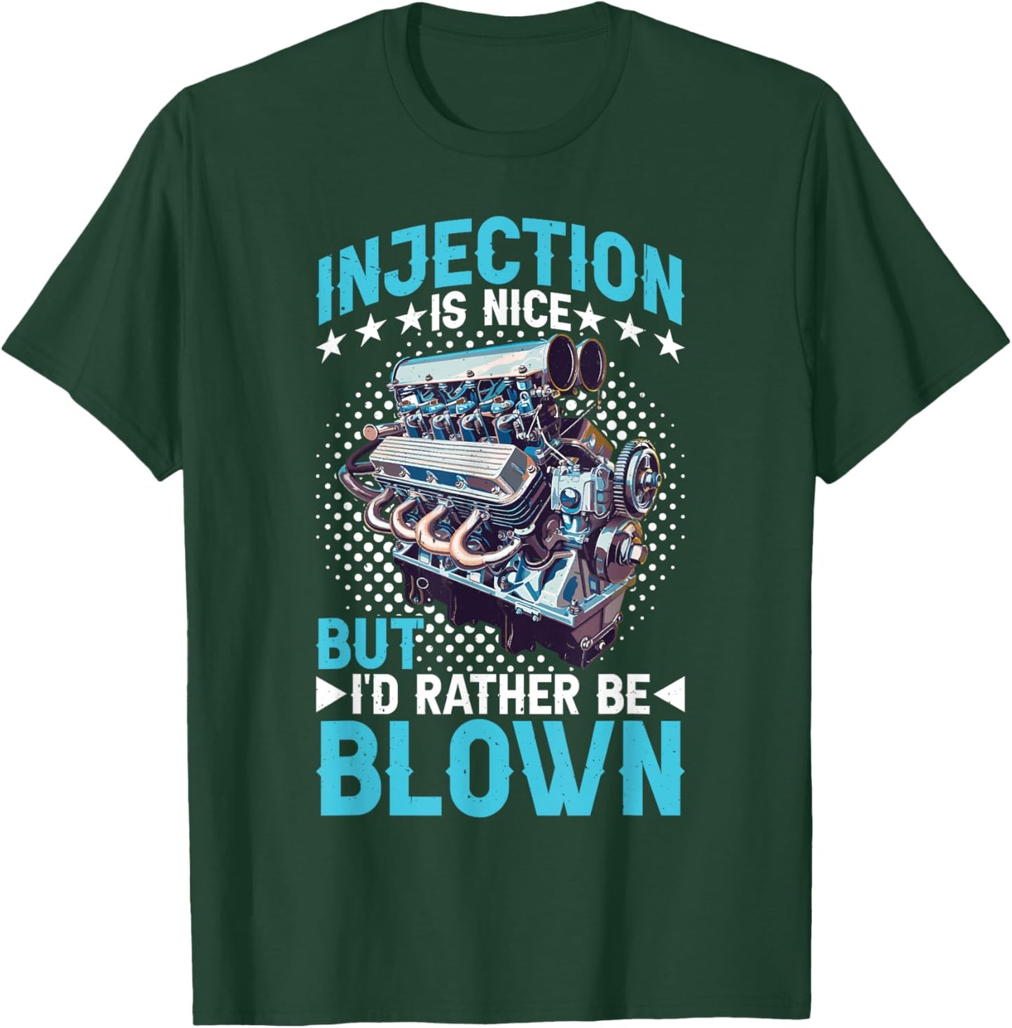 Injection Is Nice But I'd Rather Be Blown T-Shirt - T-Shirt | Forest