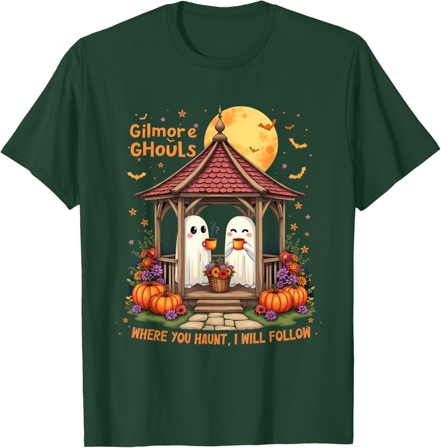 Gilmore Ghouls Where You Haunt I Will Follow Halloween Boo T-Shirt - T-Shirt | Forest