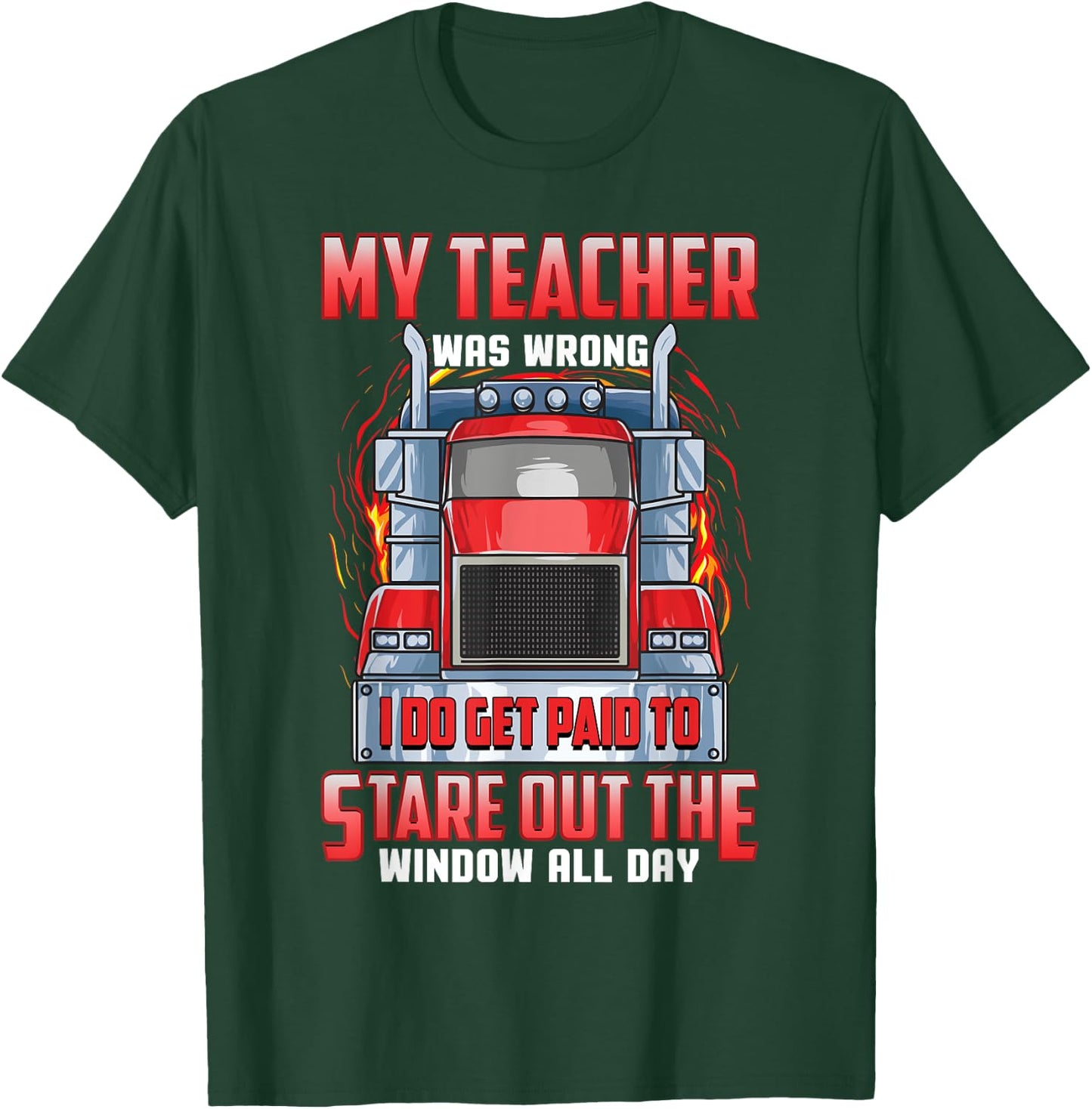 Funny Truck Driver Shirts Men Trucker My Teacher Was Wrong T-Shirt - T-Shirt | Forest