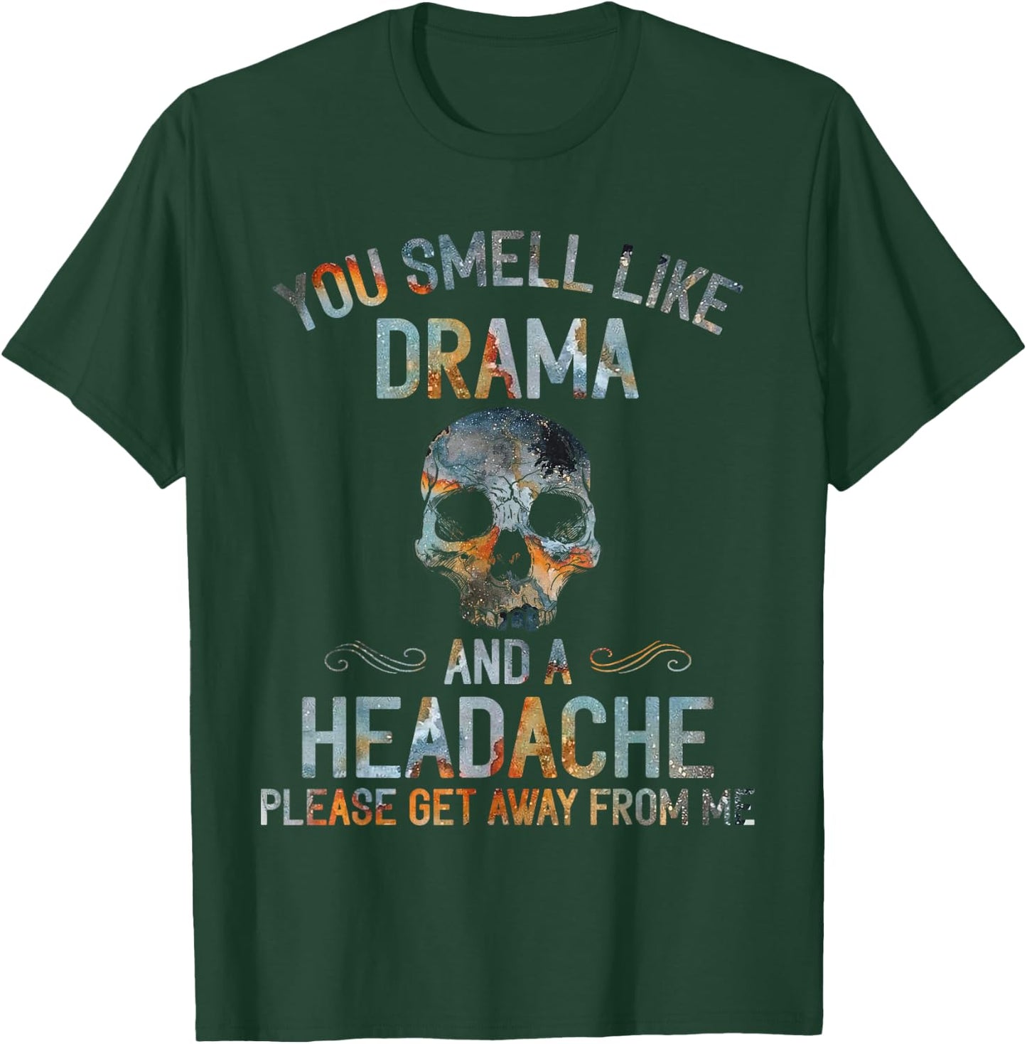 You Smell Like Drama And A Headache Skull T-Shirt - T-Shirt | Forest