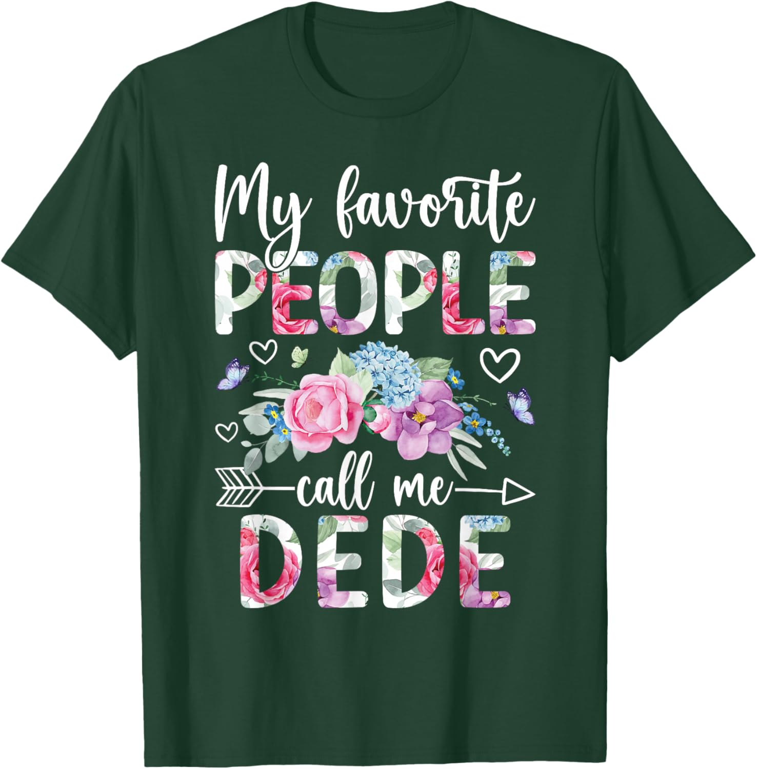 Favorite People Call Me Dede Grandma Dede Grandmother T-Shirt - T-Shirt | Forest