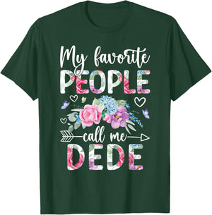 Favorite People Call Me Dede Grandma Dede Grandmother T-Shirt - T-Shirt | Forest