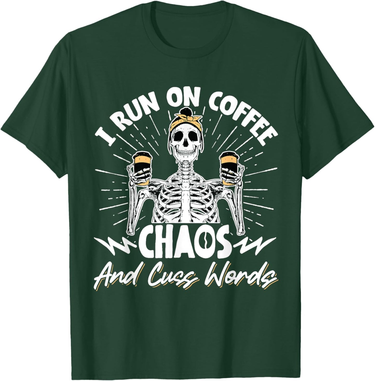 I Run On Coffee Chaos And Cuss Words T-Shirt - T-Shirt | Forest