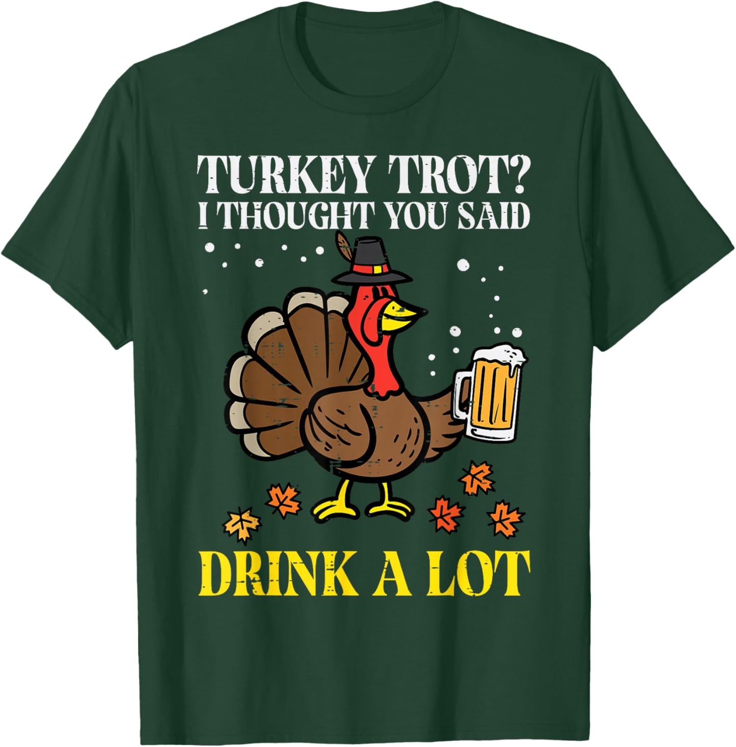 Thanksgiving Turkey Trot Thought You Said Funny Fall Dad Men T-Shirt - T-Shirt | Forest